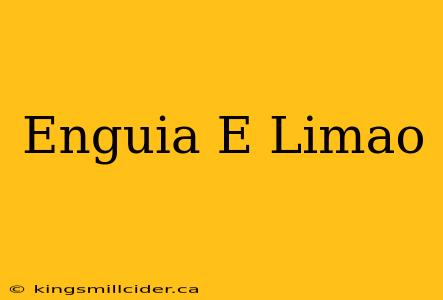 Enguia E Limao