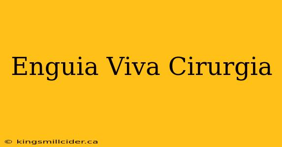 Enguia Viva Cirurgia