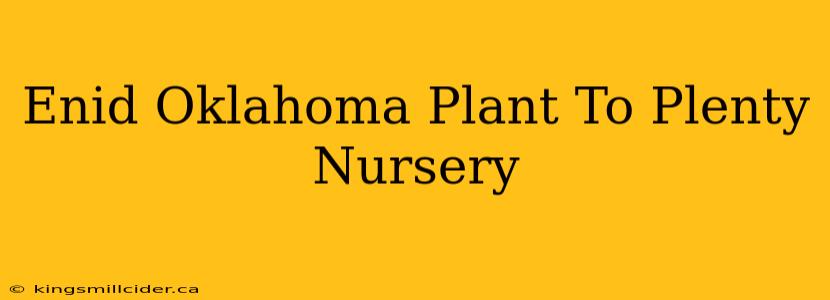 Enid Oklahoma Plant To Plenty Nursery