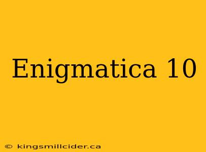 Enigmatica 10