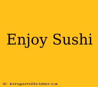 Enjoy Sushi