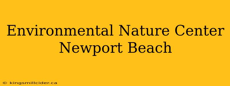 Environmental Nature Center Newport Beach