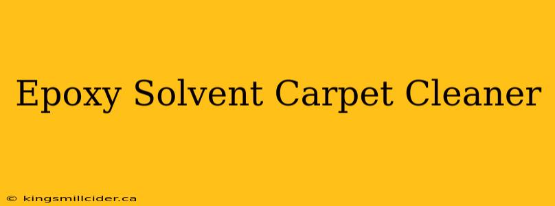 Epoxy Solvent Carpet Cleaner