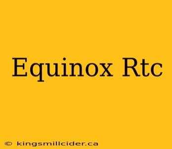 Equinox Rtc