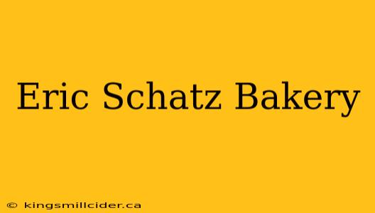 Eric Schatz Bakery