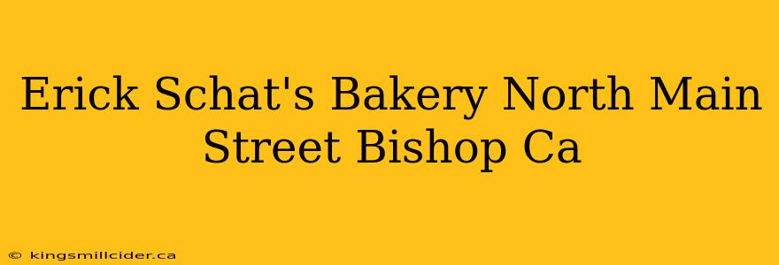 Erick Schat's Bakery North Main Street Bishop Ca