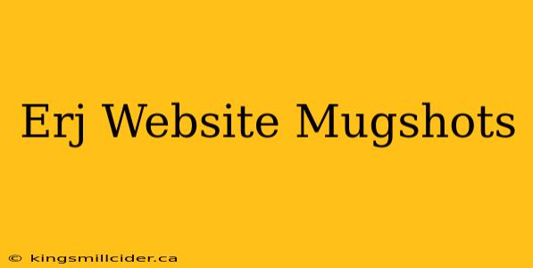 Erj Website Mugshots