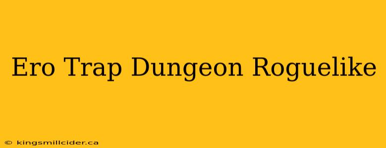 Ero Trap Dungeon Roguelike