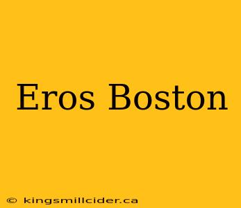 Eros Boston