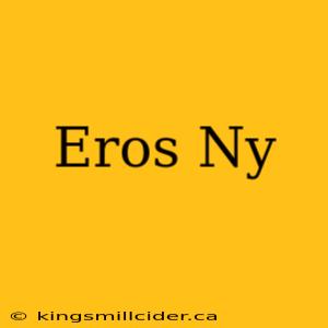 Eros Ny