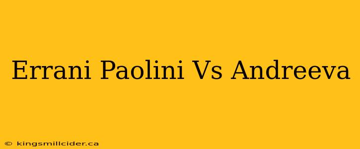 Errani Paolini Vs Andreeva