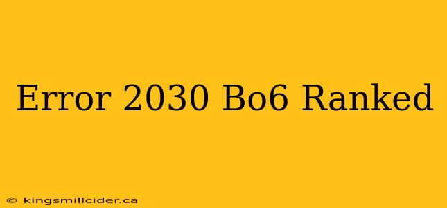 Error 2030 Bo6 Ranked