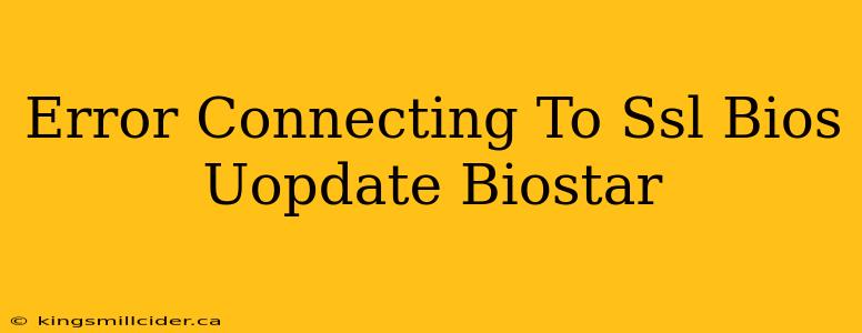 Error Connecting To Ssl Bios Uopdate Biostar