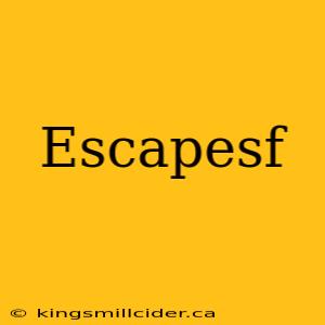 Escapesf