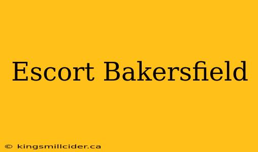 Escort Bakersfield