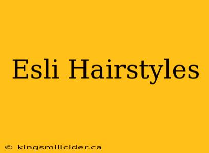 Esli Hairstyles