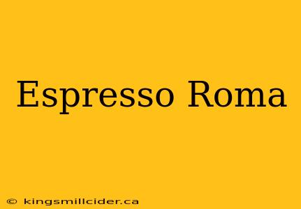 Espresso Roma