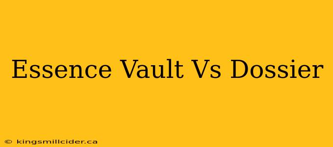 Essence Vault Vs Dossier