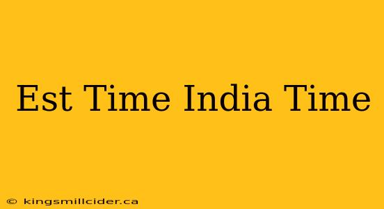 Est Time India Time