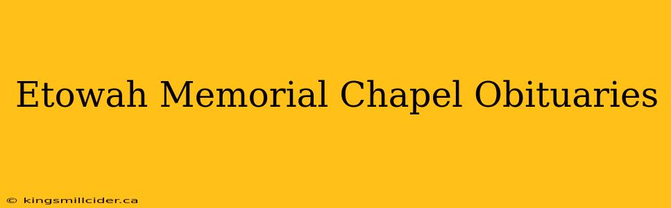 Etowah Memorial Chapel Obituaries