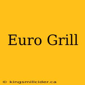 Euro Grill