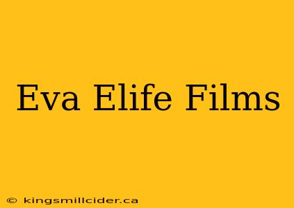 Eva Elife Films