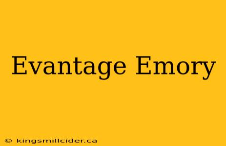 Evantage Emory