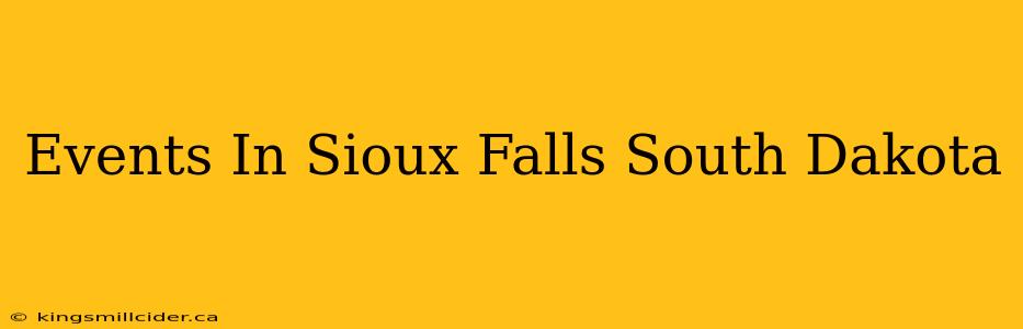 Events In Sioux Falls South Dakota