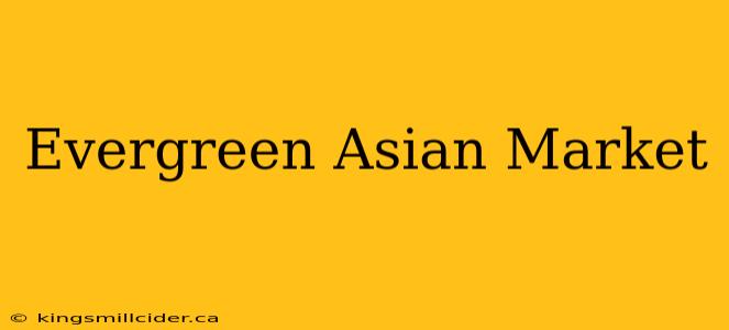 Evergreen Asian Market