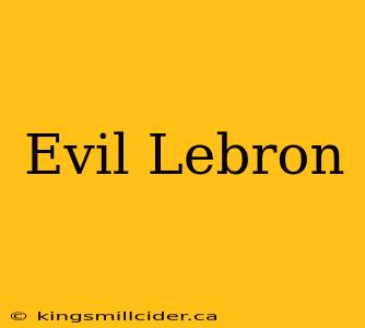 Evil Lebron