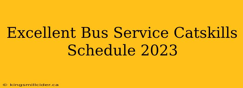 Excellent Bus Service Catskills Schedule 2023