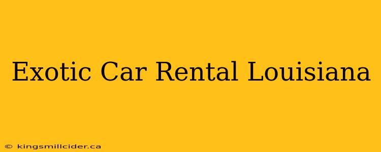 Exotic Car Rental Louisiana