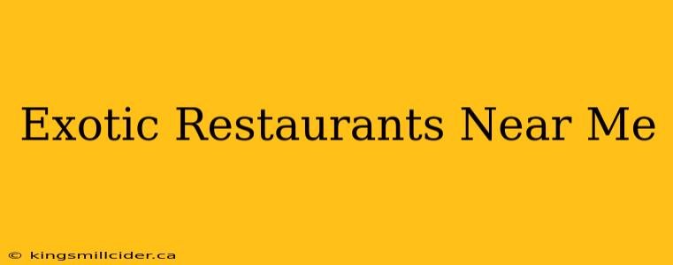 Exotic Restaurants Near Me