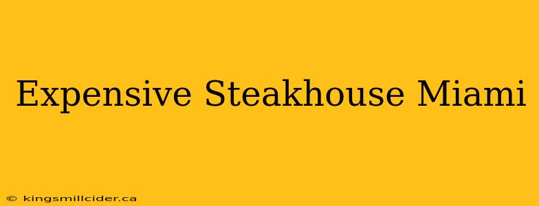 Expensive Steakhouse Miami