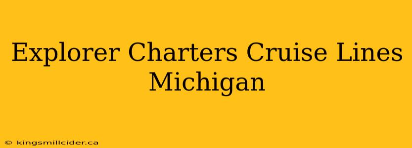 Explorer Charters Cruise Lines Michigan