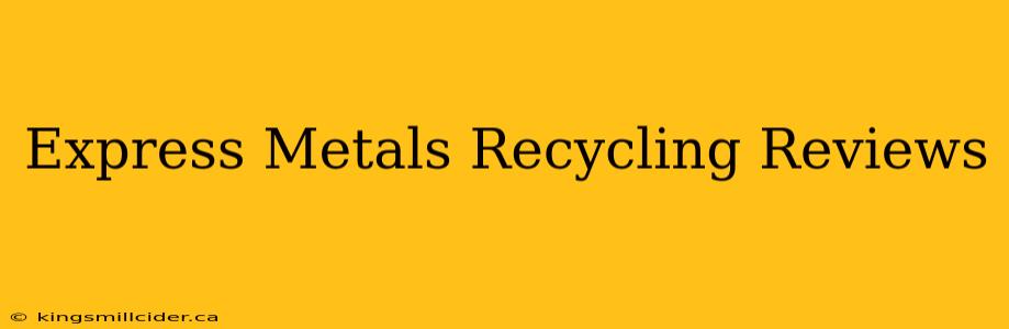 Express Metals Recycling Reviews