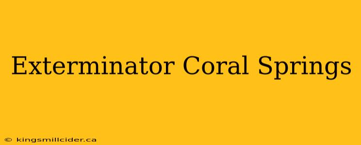 Exterminator Coral Springs