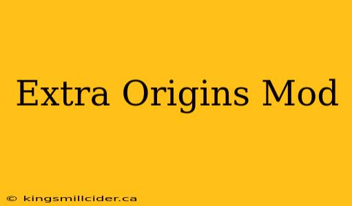 Extra Origins Mod