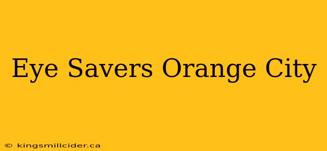 Eye Savers Orange City