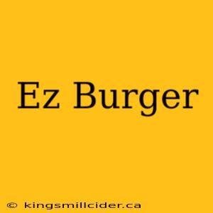 Ez Burger