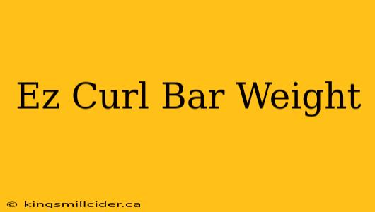 Ez Curl Bar Weight