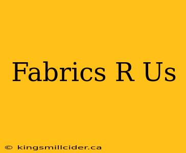 Fabrics R Us