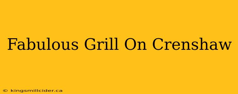 Fabulous Grill On Crenshaw