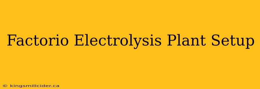 Factorio Electrolysis Plant Setup