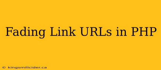 Fading Link URLs in PHP