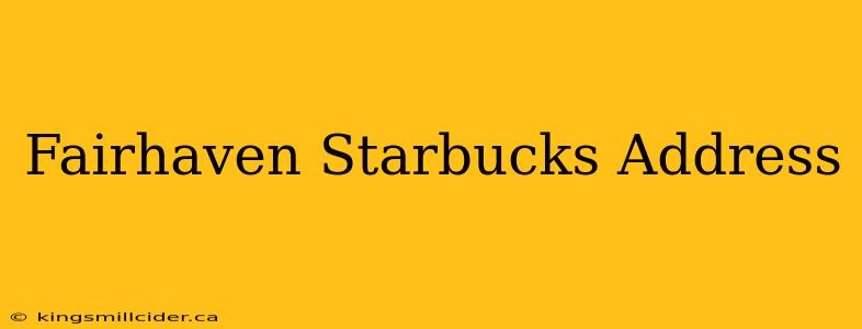 Fairhaven Starbucks Address