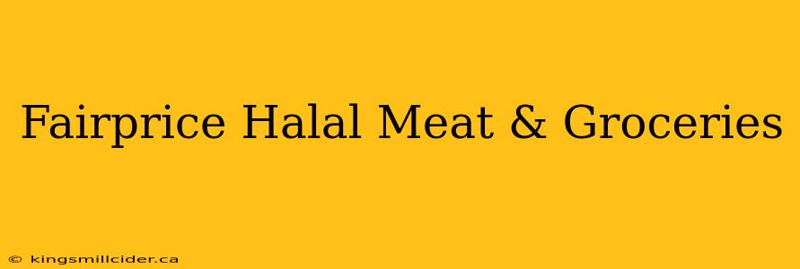 Fairprice Halal Meat & Groceries