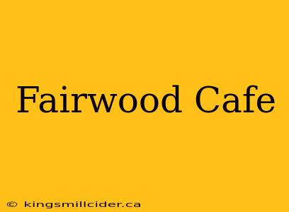 Fairwood Cafe