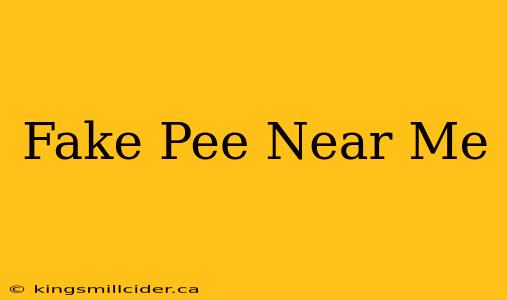 Fake Pee Near Me