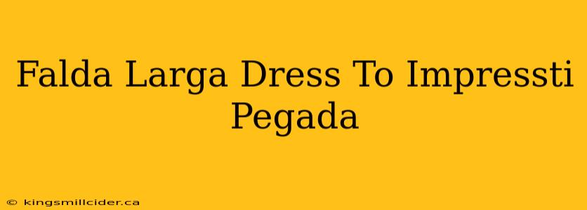 Falda Larga Dress To Impressti Pegada